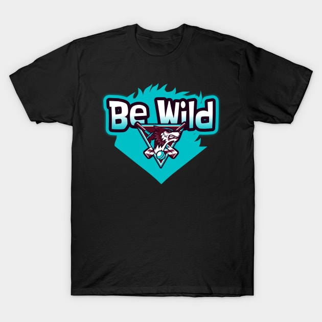 Be Wild T-Shirt by Wolf Clothing Co